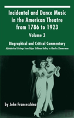 Bertrand.pt - Incidental And Dance Music In The American Theatre From 1786 To 1923