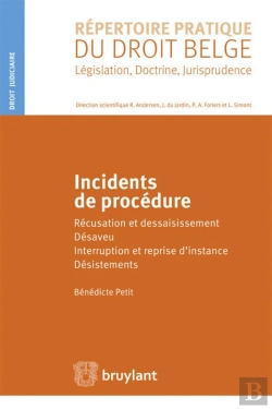 Bertrand.pt - Incidents De Procédure ; Récusation Et Dessaisissement, Désaveu, Interruption Et Reprise D'Instance, Désistements