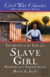 Incidents In The Life Of A Slave Girl (Civil War Classics)