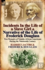Incidents In The Life Of A Slave Girl & Narrative Of The Life Of Frederick Douglass