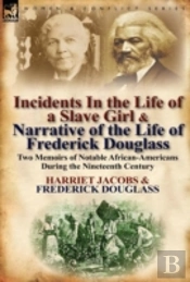 Incidents In The Life Of A Slave Girl & Narrative Of The Life Of Frederick Douglass