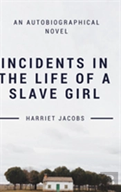 Incidents In The Life Of A Slave Girl