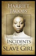 Incidents In The Life Of A Slave Girl Illustrated Edition