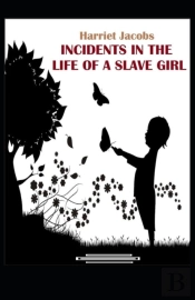 Incidents In The Life Of A Slave Girl