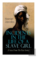Incidents In The Life Of A Slave Girl (Voices From The Past Series)