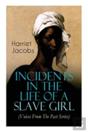 Incidents In The Life Of A Slave Girl (Voices From The Past Series)