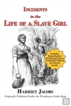 Bertrand.pt - Incidents In The Life Of A Slave Girl (With Reproduction Of Original Notice Of Reward Offered For Harriet Jacobs)