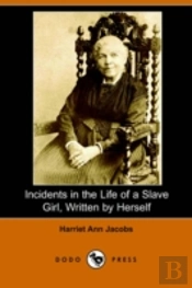 Incidents In The Life Of A Slave Girl, Written By Herself (Dodo Press)