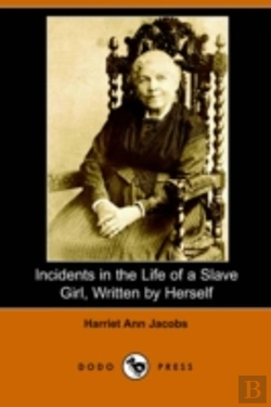 Bertrand.pt - Incidents In The Life Of A Slave Girl, Written By Herself (Dodo Press)
