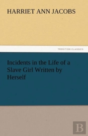Incidents In The Life Of A Slave Girl Written By Herself