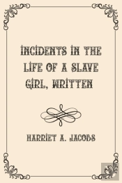 Incidents In The Life Of A Slave Girl, Written