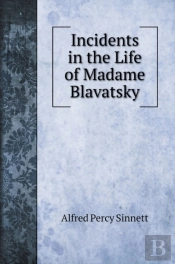 Incidents In The Life Of Madame Blavatsky