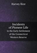 Incidents Of Pioneer Life In The Early Settlement Of The Connecticut Western Reserve