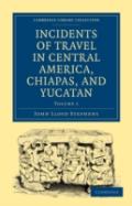Incidents Of Travel In Central America, Chiapas, And Yucatan