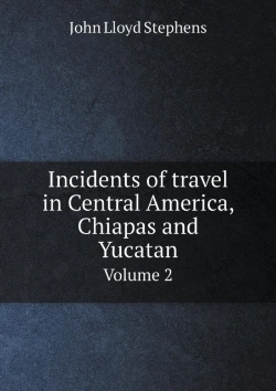Bertrand.pt - Incidents Of Travel In Central America, Chiapas And Yucatan Volume 2