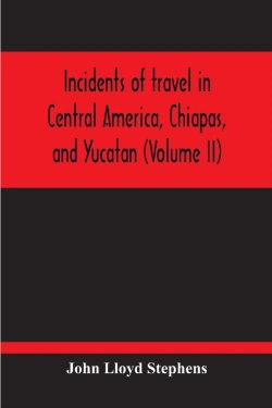 Bertrand.pt - Incidents Of Travel In Central America, Chiapas, And Yucatan (Volume Ii)