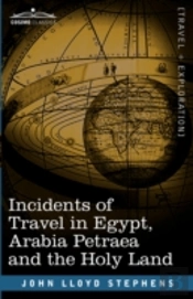 Incidents Of Travel In Egypt, Arabia Petraea And The Holy Land