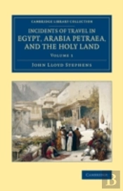 Incidents Of Travel In Egypt, Arabia Petraea, And The Holy Land