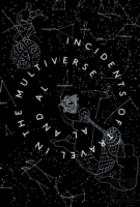 Incidents Of Travel In The Multiverse