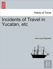Incidents Of Travel In Yucatan, Etc