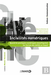 Incivilités Numériques : Quand Les Pratiques Numériques Reconfigurent Les Formes De Civilité Au Travail