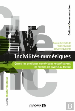 Bertrand.pt - Incivilités Numériques : Quand Les Pratiques Numériques Reconfigurent Les Formes De Civilité Au Travail