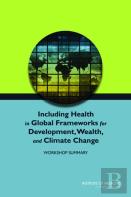 Including Health In Global Frameworks For Development, Wealth, And Climate Change