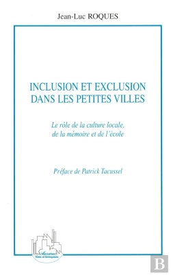 Bertrand.pt - Inclusion Et Exclusion Dans Les Petites Villes ; Le Rôle De La Culture Locale, De La Mémoire Et De L'École