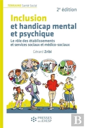 Inclusion Et Handicap Mental Et Psychique : Le Rôle Des Établissements Et Services Sociaux Et Médico-Sociaux (2e Édition)
