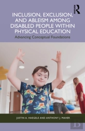 Inclusion, Exclusion, And Ableism Among Disabled People Within Physical Education