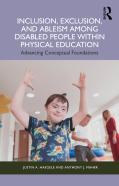 Inclusion, Exclusion, And Ableism Among Disabled People Within Physical Education