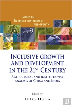 Bertrand.pt - Inclusive Growth And Development In The 21st Century: A Structural And Institutional Analysis Of China And India