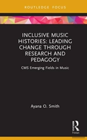 Inclusive Music Histories: Leading Change Through Research And Pedagogy