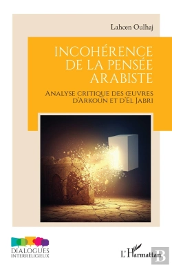 Bertrand.pt - Incohérence De La Pensée Arabiste : Analyse Critique Des Oeuvres D'Arkoun Et D'El Jabri