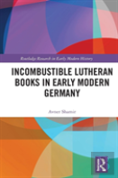 Incombustible Lutheran Books In Early Modern Germany