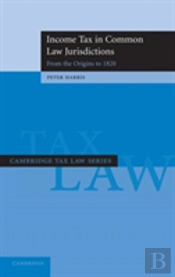 Income Tax In Common Law Jurisdictions: Volume 1, From The Origins To 1820