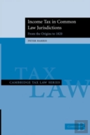 Income Tax In Common Law Jurisdictions: Volume 1, From The Origins To 1820