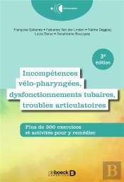 Incompétences Vélo-Pharyngées, Dysfonctionnements Tubaires, Troubles Articulatoires : Plus De 300 Exercices Et Activités Pour Y Remédier (Édition 2021)