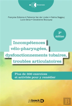Bertrand.pt - Incompétences Vélo-Pharyngées, Dysfonctionnements Tubaires, Troubles Articulatoires : Plus De 300 Exercices Et Activités Pour Y Remédier (Édition 2021)