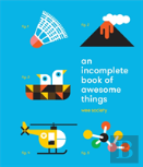 Incomplete Book Of Awesome Things