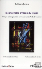 Inconcevable Critique Du Travail Analyse Sociologique Des Consequences De L'Activite Humaine