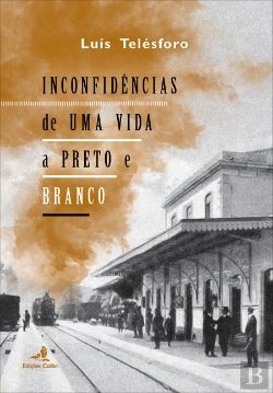 Bertrand.pt - Inconfidências de uma Vida a Preto e Branco