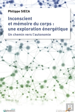 Bertrand.pt - Inconscient Et Mémoire Du Corps : Une Exploration Énergétique ; Un Chemin Vers L'Autonomie