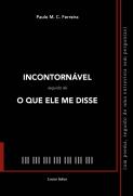 «Incontornável» seguido de «O que Ele me Disse»