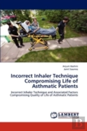 Incorrect Inhaler Technique Compromising Life Of Asthmatic Patients