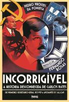 Incorrigível - A História Desconhecida de Carlos Rates