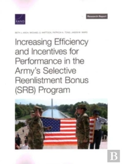 Bertrand.pt - Increasing Efficiency And Incentives For Performance In The Army'S Selective Reenlistment Bonus (Srb) Program