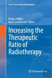 Increasing The Therapeutic Ratio Of Radiotherapy