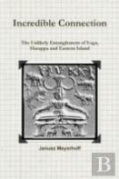 Incredible Connection. The Unlikely Entaglement Of Yoga, Harappa And Eastern Island