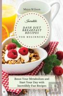Incredible Dash Diet Breakfast Recipes For Beginners